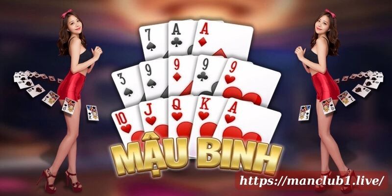 chơi Mậu Binh Online Tại Man Club - game bài đổi thưởng uy tín xanh chín