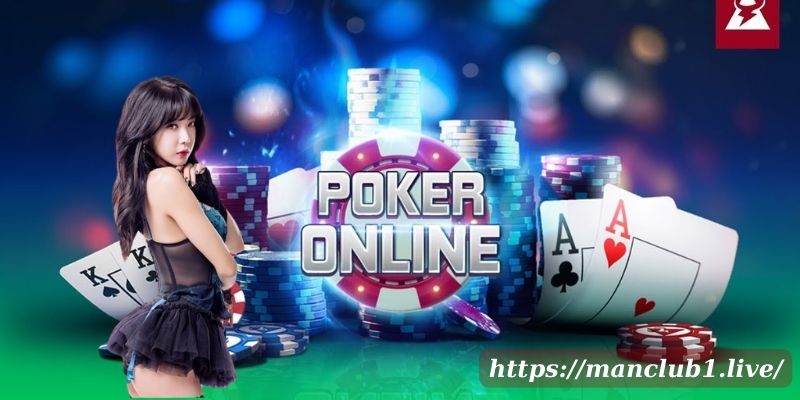 Khám Phá Thế Giới Poker Online Tại Man Club