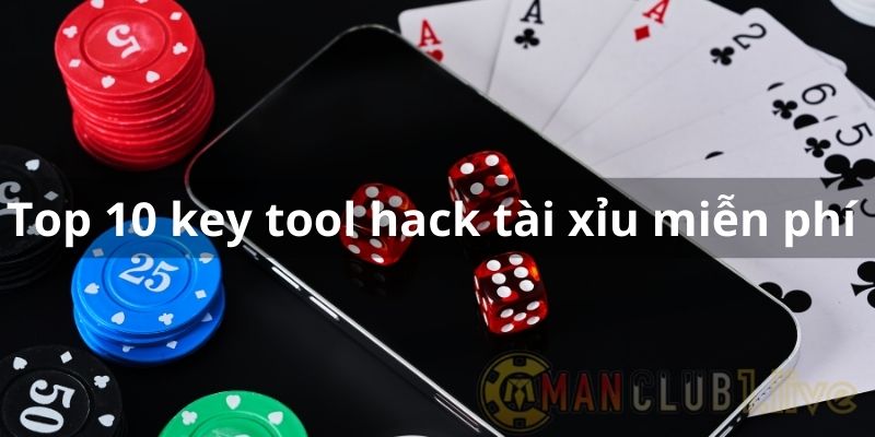 Top 10 key tool hack tài xỉu miễn phí phổ biến nhất hiện nay