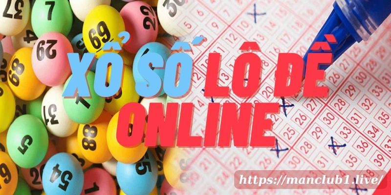 Xổ Số Lô Đề Online Tại Man Club: Dự Đoán May Mắn, Rinh Ngay Phần Thưởng