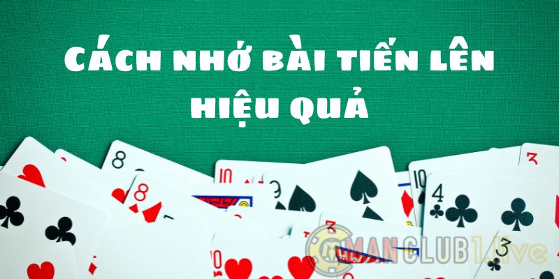 5+ Cách nhớ bài tiến lên hiệu quả giúp bạn luôn chiến thắng