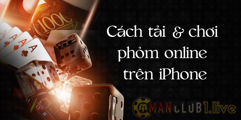 Cách tải và chơi phỏm online trên iPhone miễn phí, đơn giản