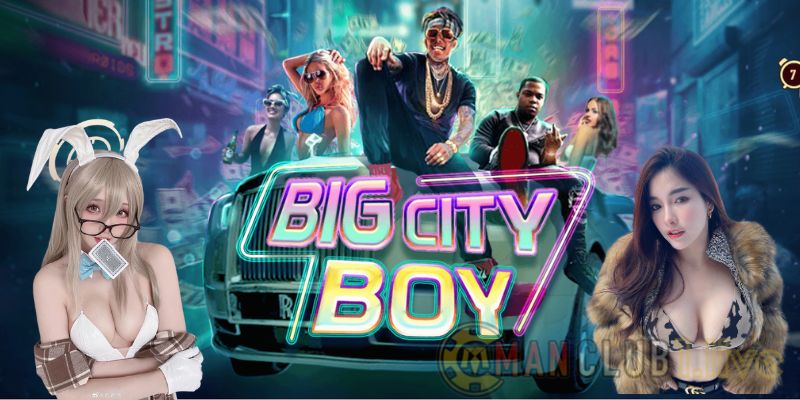 Chơi Game Big City Boy Slots ManClub online đổi thưởng lớn