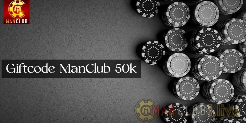 Hướng dẫn nhận Giftcode ManClub 50k siêu khủng cho anh em