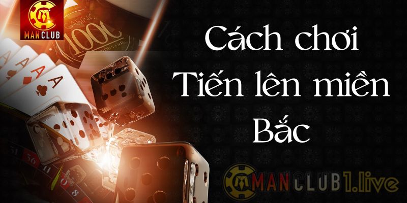 Bật bí Cách chơi bài tiến lên miền bắc thắng lớn từ cao thủ