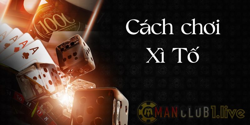 Bí kíp cách chơi bài xì tố luôn thắng từ các cao thủ ManClub