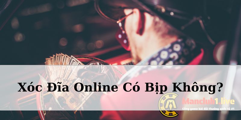 Xóc đĩa online có bịp không? Dấu hiệu lừa đảo và cách xử lý?