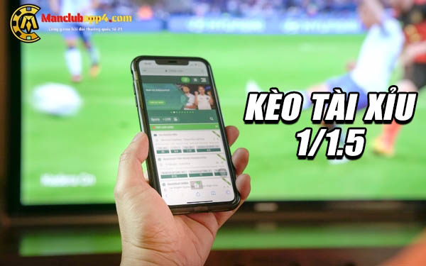 kèo tài xỉu 1/1.5