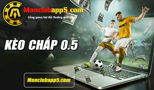 kèo chấp 0.5 manclub