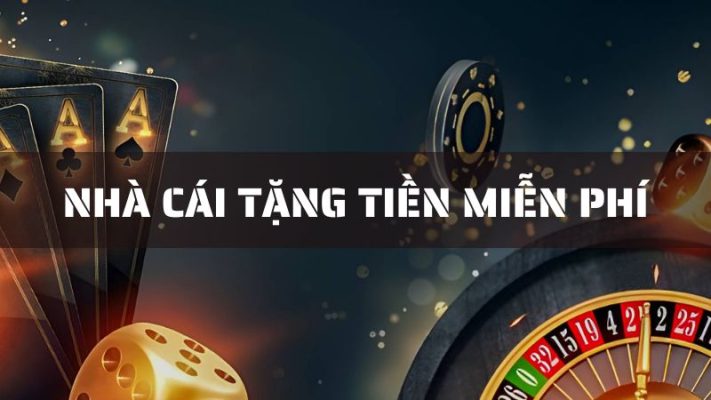 Top 5 nhà cái tặng tiền miễn phí