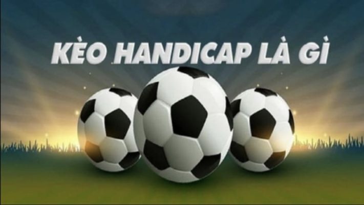 Kèo Handicap là gì?
