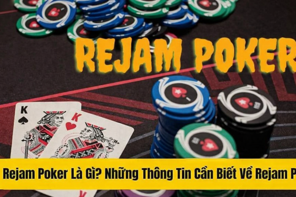 Rejam trong Poker là gì